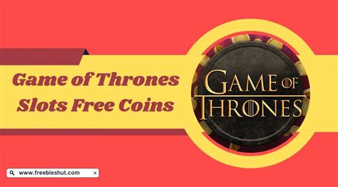 Game of Thrones Slots Free Coins May .